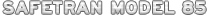 SAFETRAN MODEL 85