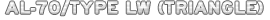 AL-70/TYPE LW (TRIANGLE)