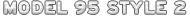 MODEL 95 STYLE 2